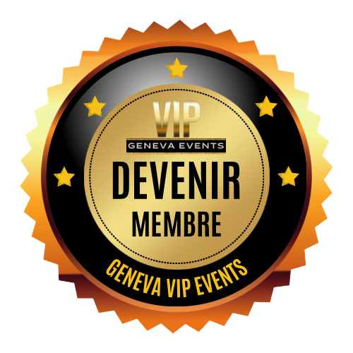 Cliquez ici pour vous inscrire
gratuitement à notre newsletter
membres Geneva-VIP Events